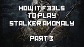 How it Feels to Play S.T.A.L.K.E.R Anomaly, Part 3 (yet more Stream Highlights) by Random Creations